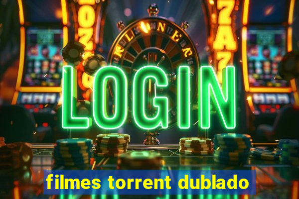 filmes torrent dublado